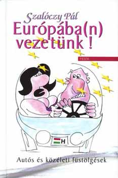 Európába(n) vezetünk!