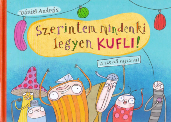 Szerintem mindenki legyen kufli!