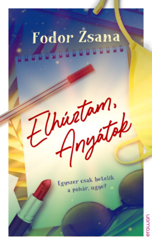 Elhúztam, Anyátok