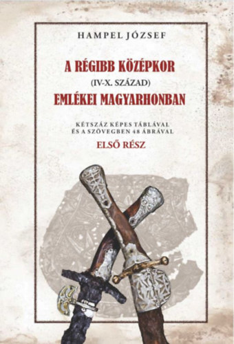 A régi középkor (IV-X. század) emlékei Magyarhonban - Első rész