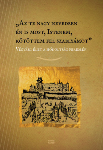 Az te nagy nevedben én is most, Istenem, kötöttem fel szablyámot