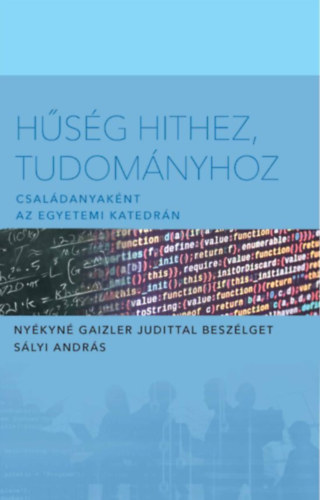 Hűség hithez tudományhoz - Családanyaként az egyetemi katedrán