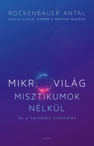 Mikrovilág misztikumok nélkül és a harmadik kvantálás