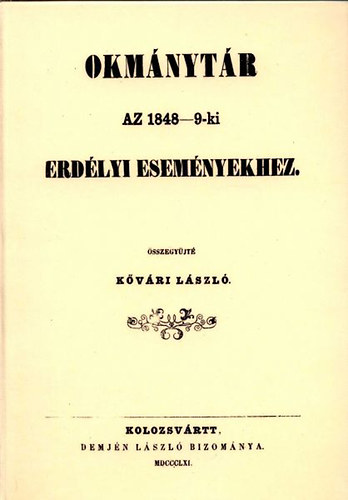 Okmánytár az 1848-9-ki erdélyi eseményekhez