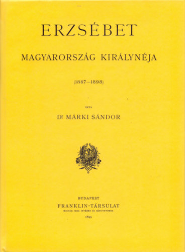 Erzsébet Magyarország királynéja 1867-1898