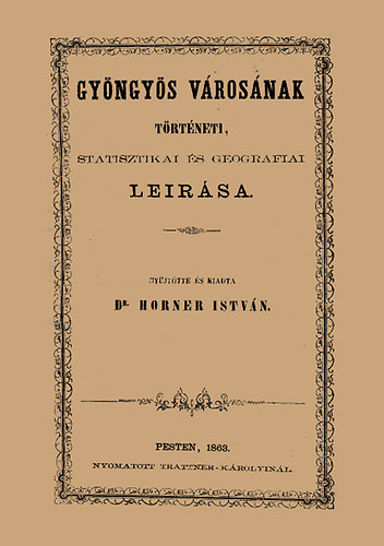 Gyöngyös városának történeti, statisztikai és geográfiai leírása