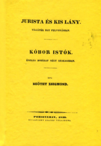 Jurista és kislány vígjáték négy felvonásban - Kóbor Istok énekes bohózat négy szakaszban