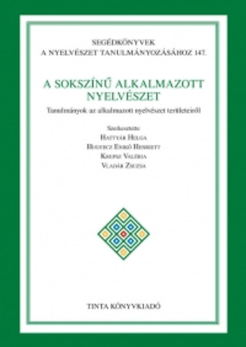 A sokszínű alkalmazott nyelvészet - Tanulmányok az alkalmazott nyelvészet területeiről