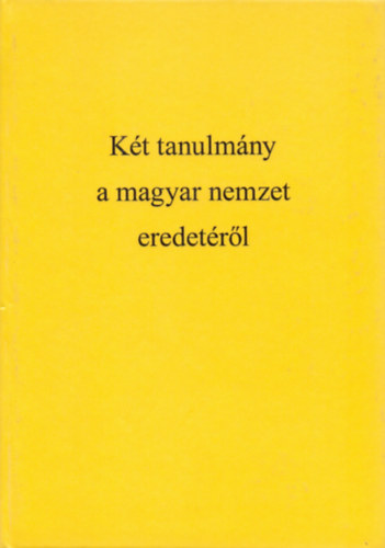 Két tanulmány a magyar nemzet eredetéről