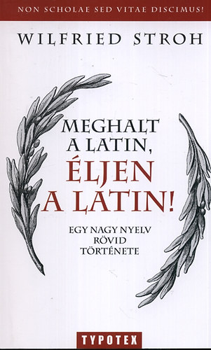 Meghalt a latin, éljen a latin!