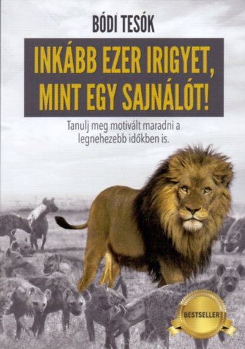 Inkább ezer irigyet, mint egy sajnálót!