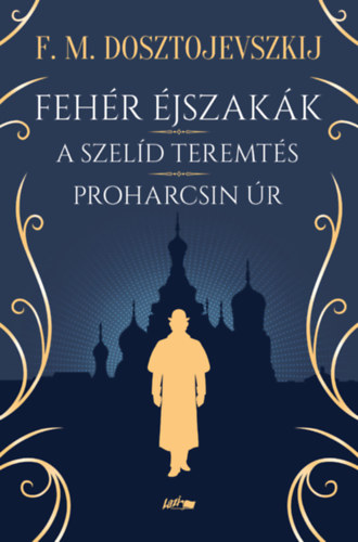 Fehér éjszakák - A szelíd teremtés - Proharcsin Úr