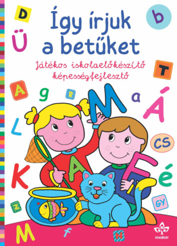 Így írjuk a betűket - Játékos iskolaelőkészítő képességfejlesztő