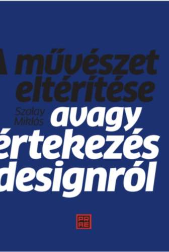 A művészet eltérítése - Avagy értekezés a designról
