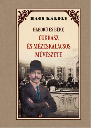 Háború és béke - Cukrász és mézeskalácsos művészete