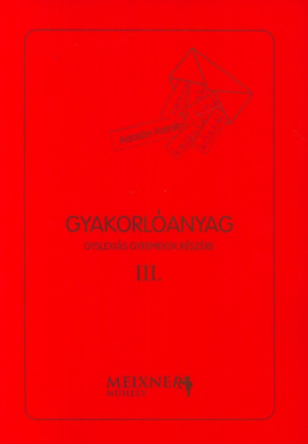 Gyakorlóanyag dyslexiás gyermekek részére III.
