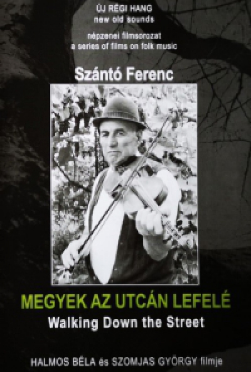 Megyek az utcán lefelé - Szántó Ferenc - Új Régi Hang népzenei filmsorozat 9. (DVD) *Antikvár - Kiváló állapotú*
