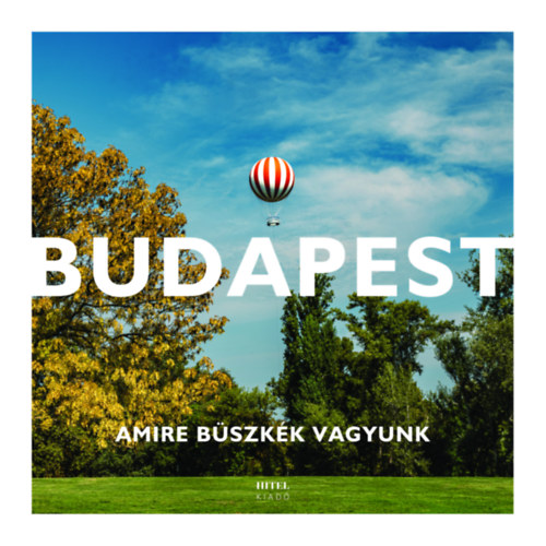 Budapest - Amire büszkék vagyunk