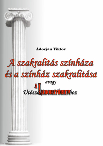 A szakralitás színháza és a színház szakralitása, avagy Utószó A Laboratóriumhoz