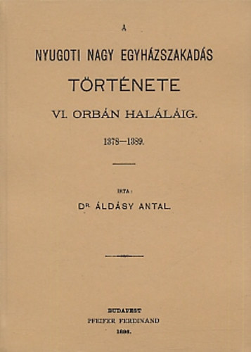 A nyugati nagy egyházszakadás története VI. Orbán haláláig 1378-1389