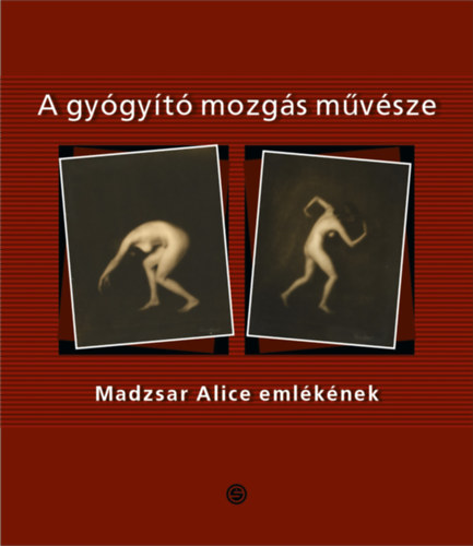A gyógyító mozgás művésze - Madzsar Alice emlékének
