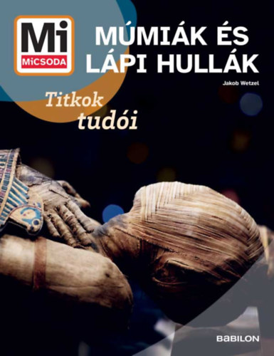 Múmiák és Lápi hullák - Mi MICSODA ÚJ