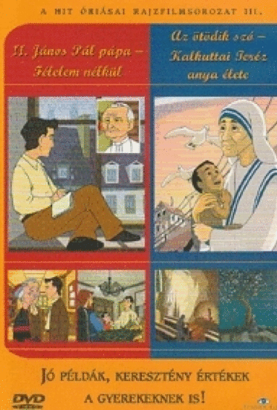 A Hit Óriásai rajzfilmsorozat 3. (DVD) II. János Pál pápa - Félelem nélkül / Az ötödik szó - Kalkuttai Teréz anya élete