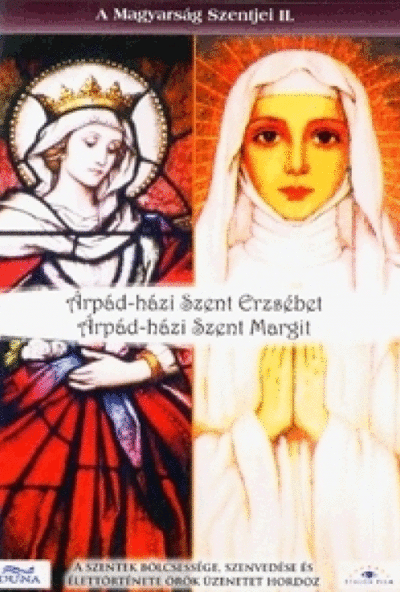 A Magyarság Szentjei II. (DVD) Árpád-házi Szent Erzsébet, Árpád-házi Szent Margit
