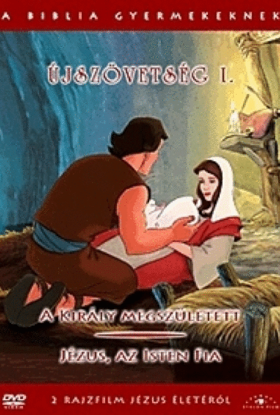 Biblia Gyermekeknek - Újszövetség I. (DVD) A Király megszületett! / Jézus, az Isten fia