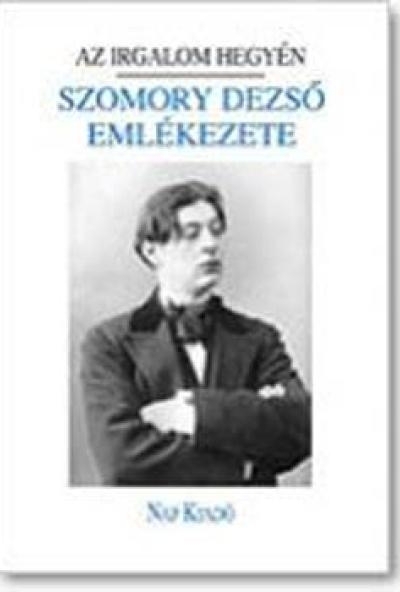 Az Irgalom hegyén - Szomory Dezső emlékezete