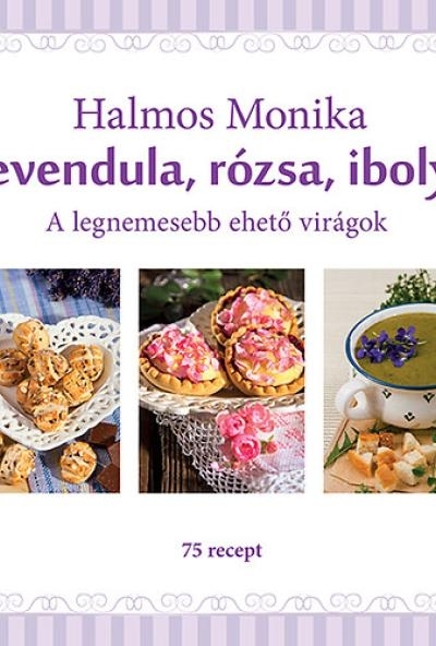 Levendula, rózsa, ibolya