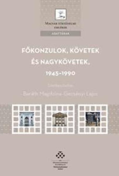 Főkonzulok, követek és nagykövetek, 1945-1990