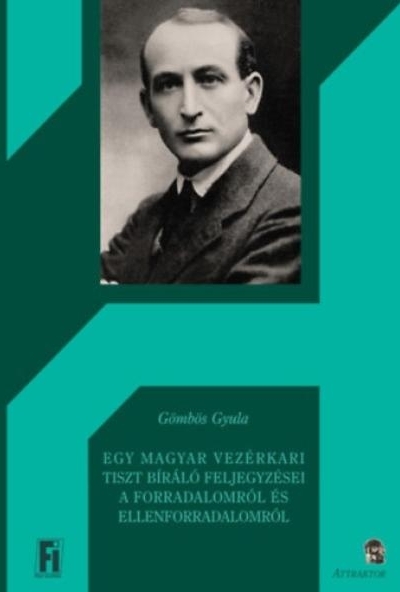 Egy magyar vezérkari tiszt bíráló feljegyzései a forradalomról és ellenforradalomról