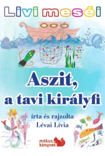 Livi meséi - Aszit, a tavi királyfi