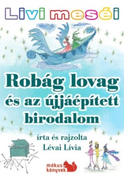 Livi meséi - Robág lovag és az újjáépített birodalom