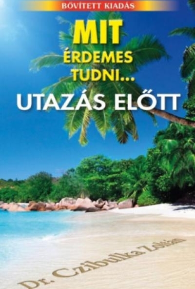 Mit érdemes tudni... utazás előtt
