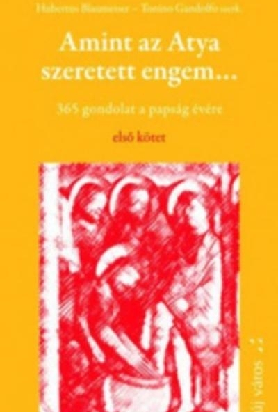 Amint az Atya szeretett engem ... 1.