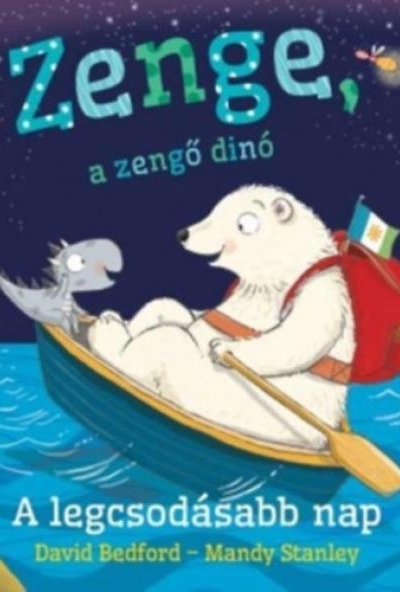 Zenge, a zengő dinó - A legcsodásabb nap