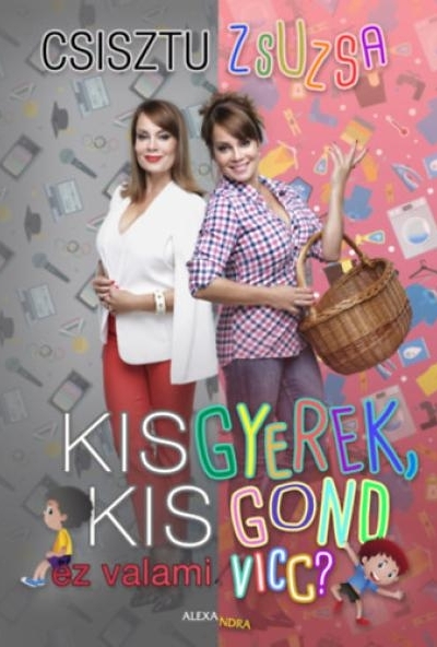 Kisgyerek, kis gond - ez valami vicc?