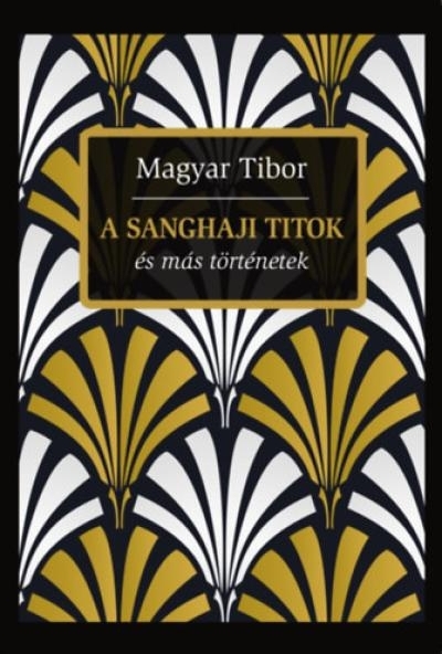 A sanghaji titok és más történetek