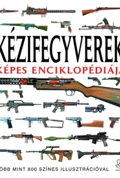 Kézifegyverek képes enciklopédiája