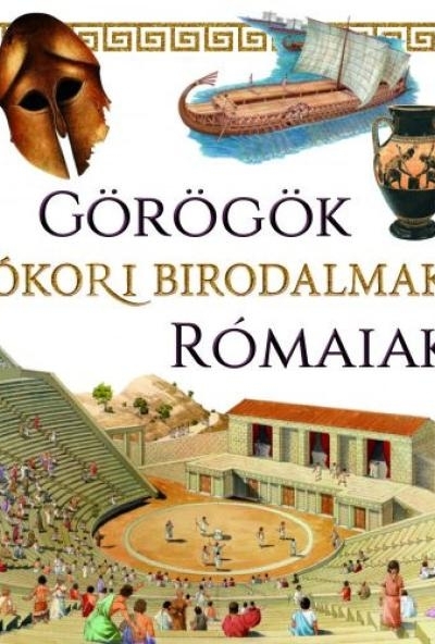 Ókori birodalmak - Görögök, rómaiak