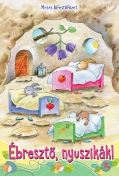 Ébresztő, nyuszikák! - Mesés kifestőfüzet
