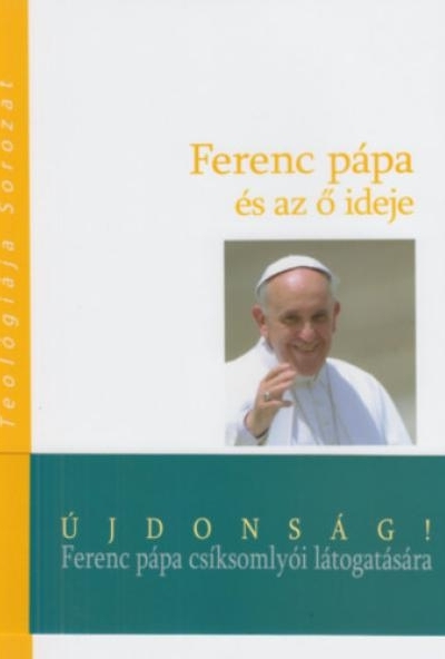 Ferenc pápa és az ő ideje