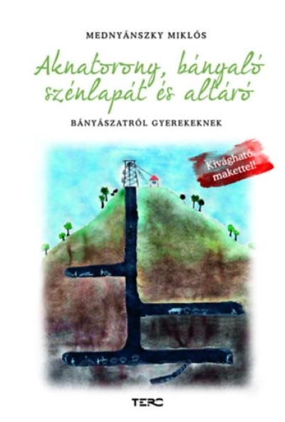 Aknatorony, bányaló, szénlapát és altáró