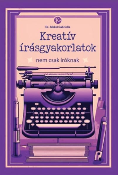 Kreatív írásgyakorlatok nem csak íróknak