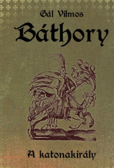 Báthory II. - A katonakirály