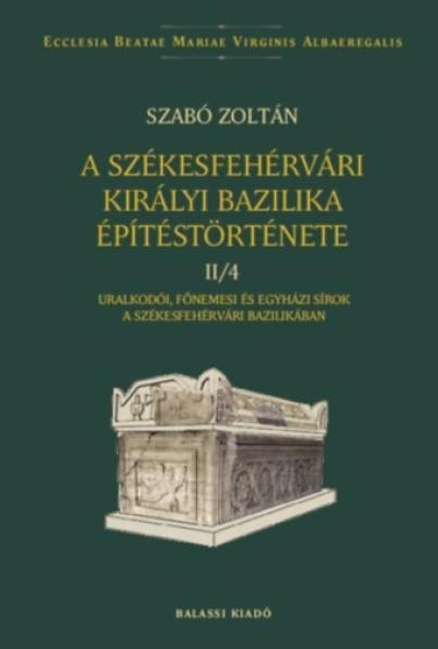 A székesfehérvári királyi bazilika építéstörténete II/4.