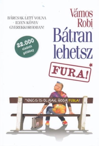 Bátran lehetsz Fura!