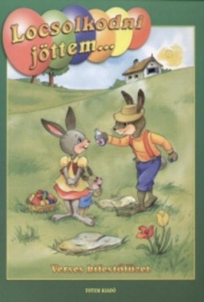 Locsolkodni jöttem ... 